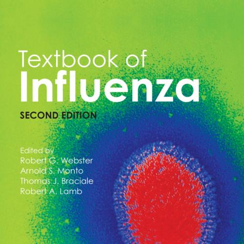 Textbook of Influenza, 2nd Edition - Robert G. Webster, Arnold S. Monto, Thomas J. Braciale & R...