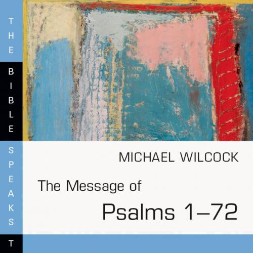 Message of Psalms 1-72_ 001 (The Bible Speaks Today Series), The - Michael Wilcock