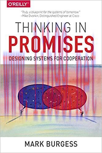 Thinking in Promises: Designing Systems for Cooperation 1st Edition,