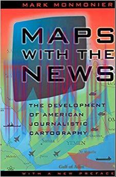 Maps with the News: The Development of American Journalistic Cartography