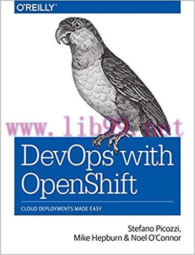 DevOps with OpenShift: Cloud Deployments Made Easy 1st Edition,