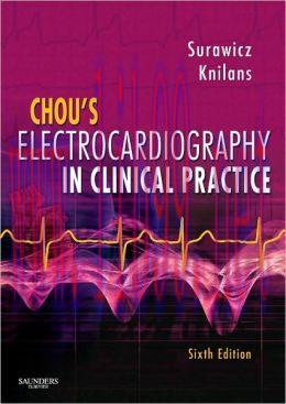 [AME]Chou’s Electrocardiography in Clinical Practice: Adult and Pediatric, 6th Edition (ORIGINA...