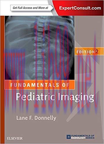 [PDF]Fundamentals of Pediatric Imaging, 2e (Fundamentals of Radiology) 2nd Edition