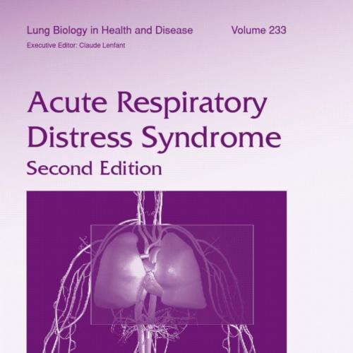 Acute Respiratory Distress Syndrome, 2nd Second Edition (Lung Biology in Health and Disease) - ...