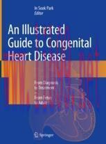 [PDF]An Illustrated Guide to Congenital Heart Disease: From_ Diagnosis to Treatment – From_ Fet...