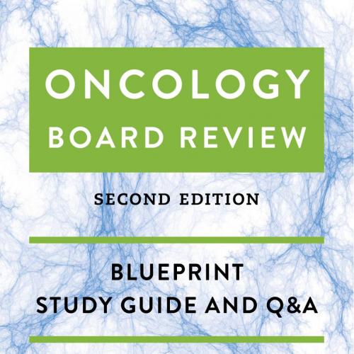 Oncology Board Review_ Blueprint Study Guide and Q&A, 2nd Seconoriaty, MD _ Erin F. Cobain, MD ...