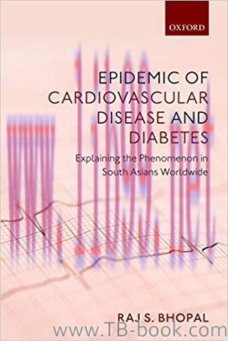 Epidemic of Cardiovascular Disease and Diabetes: Explaining the Phenomenon in South Asians Worl...