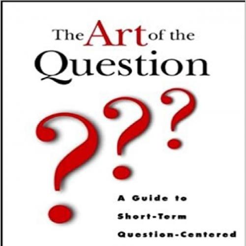 Art of the Question_ A Guide to Short-Term Question-Centered Theries in Couples and Family Dyna...