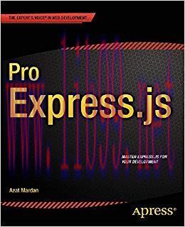 Pro Express.js: Master Express.js: The Node.js Framework For Your Web Development 1st ed. Editi...