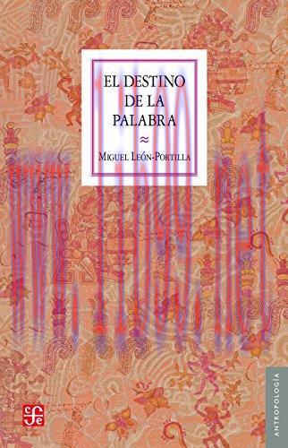 (PDF)El destino de la palabra. De la oralidad y los códices mesoamericanos a la escritura alfab...
