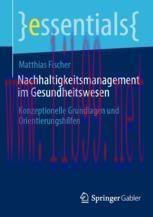 [PDF]Nachhaltigkeitsmanagement im Gesundheitswesen: Konzeptionelle Grundlagen und Orientierungs...