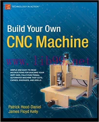 Build Your Own CNC Machine (Technology in Action) 1st ed. Edition,