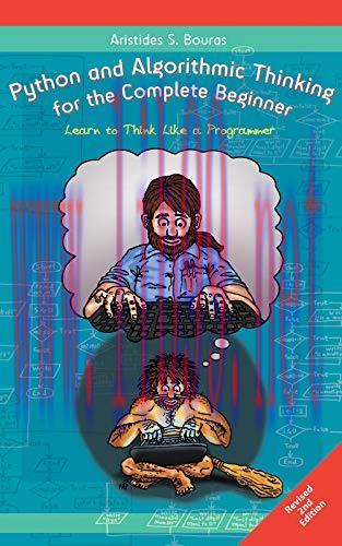 (PDF)Python and Algorithmic Thinking for the Complete Beginner (2nd Edition): Learn to Think Li...
