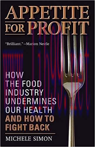 Appetite for Profit: How the Food Industry Undermines Our Health and How to Fight Back 1st Edit...