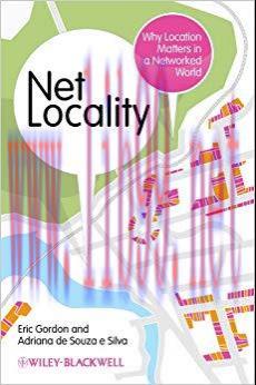 Net Locality: Why Location Matters in a Networked World 1st Edition,
