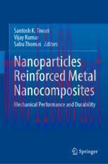 [PDF]Nanoparticles Reinforced Metal Nanocomposites: Mechanical Performance and Durability
