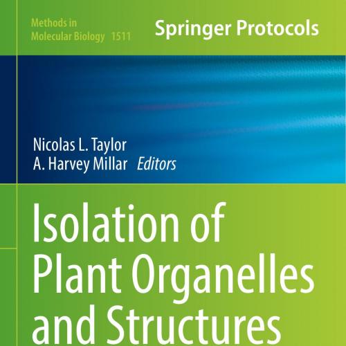 Isolation of Plant Organelles and Structures Methods and Protocols