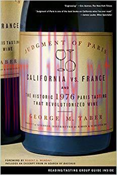 Judgment of Paris: California vs. France and the Historic 1976 Paris Tasting That Revolutionize...