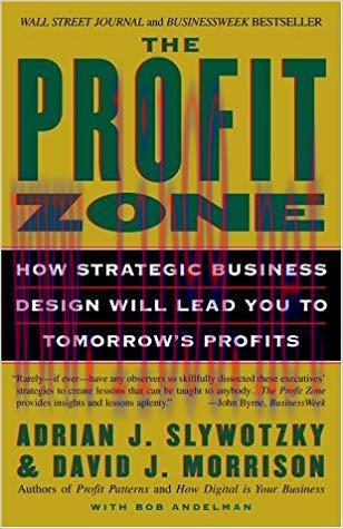 The Profit Zone: How Strategic Business Design Will Lead You to Tomorrow’s Profits Reprint Edit...