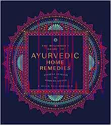 [AME]The Beginner’s Guide to Ayurvedic Home Remedies: Ancient Healing for Modern Life (Original...