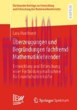 [PDF]Überzeugungen und Begründungen fachfremd Mathematiklehrender: Entwicklung und Erforschung ...