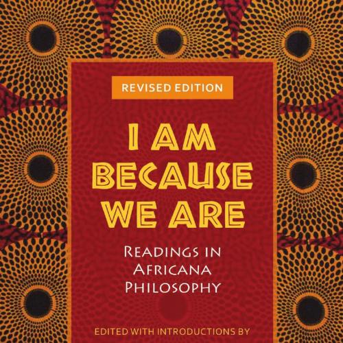 I Am Because We Are Readings in Africana Philosophy - Wei Zhi