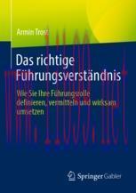 [PDF]Das richtige Führungsverständnis: Wie Sie Ihre Führungsrolle definieren, vermitteln und wi...