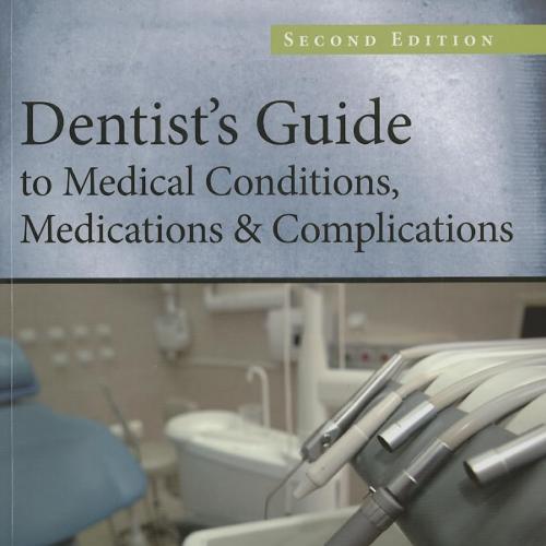 [PDF]Dentist’s Guide to Medical Conditions, Medications and Complications 2nd Edition