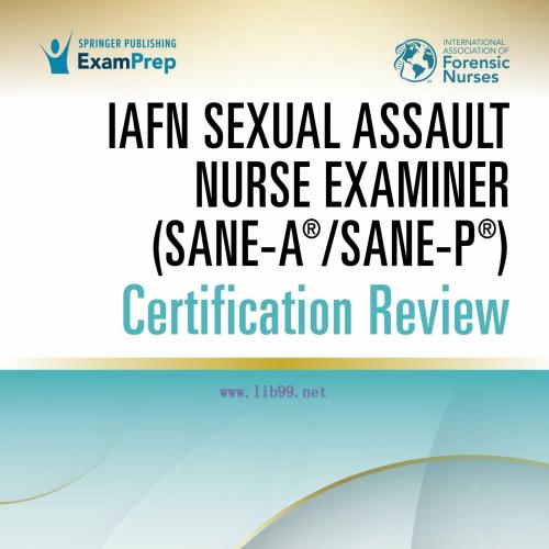 [AME]IAFN Sexual Assault Nurse Examiner (SANE-A®/SANE-P®) Certification Review, Second Edition ...