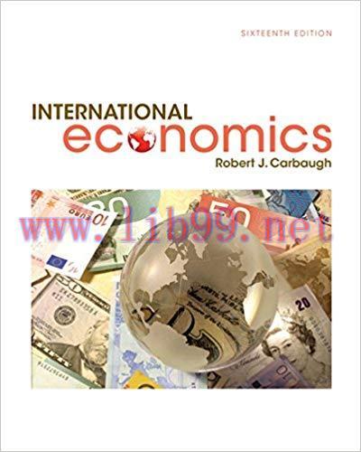 [PDF]International Economics, 16th Edition [Robert Carbaugh]
