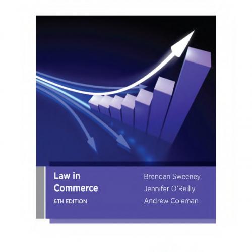 Law in Commerce, 6th Edition B. Sweeney, J. O’Reilly and A_