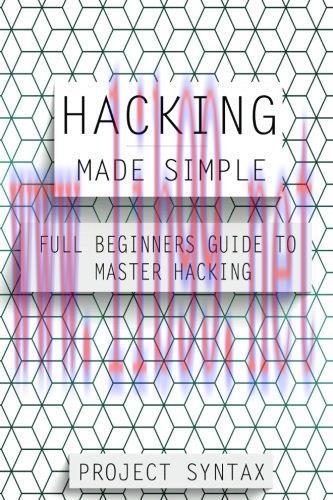 [FOX-Ebook]Hacking Made Simple: Full Beginners Guide To Master Hacking