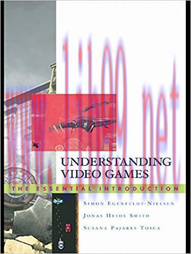 Understanding Video Games: The Essential Introduction 1st Edition,