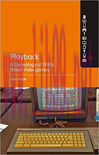 Playback – A Genealogy of 1980s British Videogames 1st Edition,