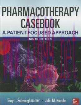 [AME]Pharmacotherapy Casebook: A Patient-Focused Approach, 9th Edition (ORIGINAL PDF from_ Publ...