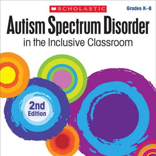 Autism Spectrum Disorder in the Inclusive Classroom, 2nd Edition