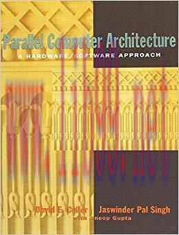 Parallel Computer Architecture: A Hardware/Software Approach (ISSN) 1st Edition,