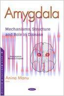 [PDF]Amygdala Mechanisms, Structure and Role in Disease