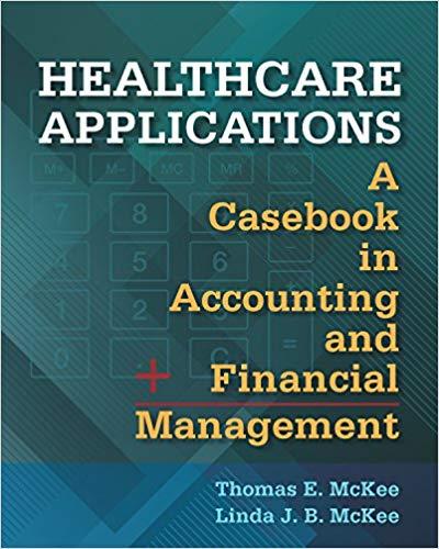 Healthcare Applications A Casebook in Accounting and Financial Management