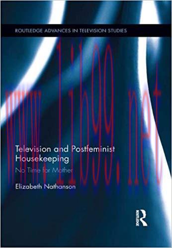 Television and Postfeminist Housekeeping: No Time for Mother (Routledge Advances in Television ...