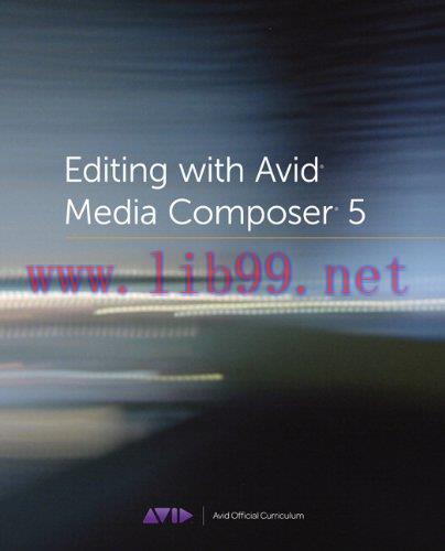 [FOX-Ebook]Editing with Avid Media Composer 5: Avid Official Curriculum