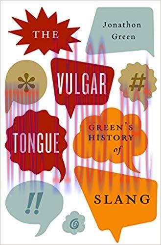 The Vulgar Tongue: Green’s History of Slang 1st Edition,
