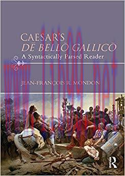 Caesar’s Dē Bellō Gallicō: A Syntactically Parsed Reader 1st Edition,
