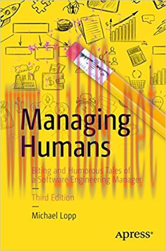 Managing Humans: Biting and Humorous Tales of a Software Engineering Manager 3rd Edition,