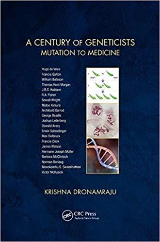 A Century of Geneticists - Mutation to Medicine