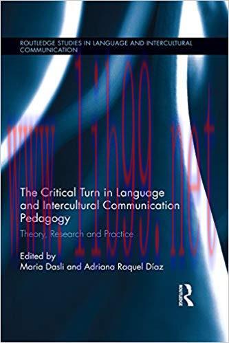 The Critical Turn in Language and Intercultural Communication Pedagogy: Theory, Research and Pr...