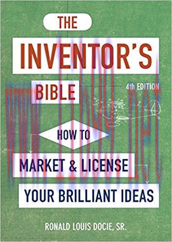 The Inventor’s Bible, Fourth Edition: How to Market and License Your Brilliant Ideas 4th Revise...