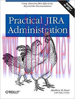 Practical JIRA Administration: Using JIRA Effectively: Beyond the Documentation 1st Edition,