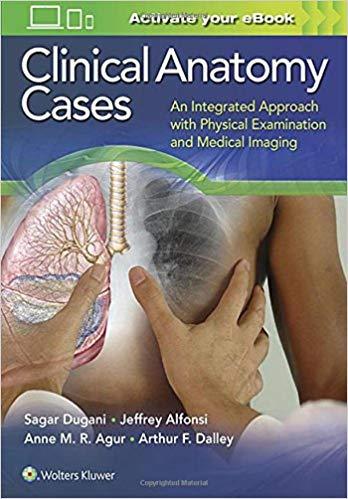 Clinical Anatomy Cases An Integrated Approach with Physical Examination and Medical Imaging