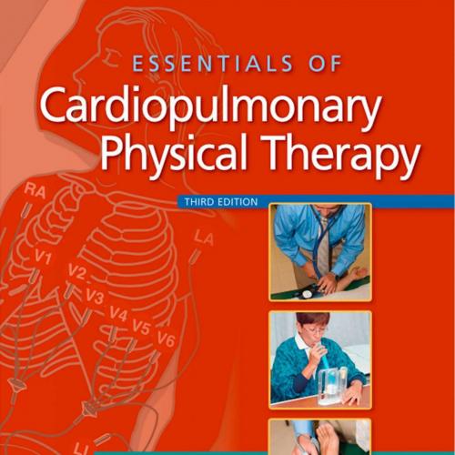 Essentials of Cardiopulmonary Physical Therapy,3rd Edition - Wei Zhi